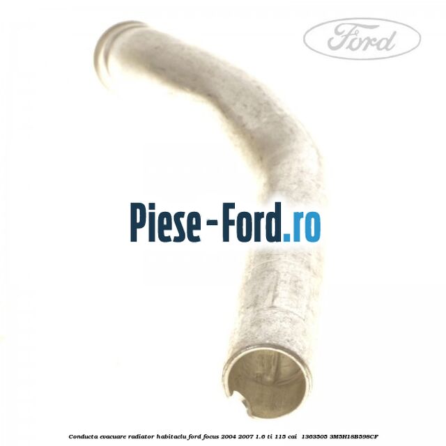 Conducta evacuare radiator habitaclu Ford Focus 2004-2007 1.6 Ti 115 cai  #5B2FA87D54