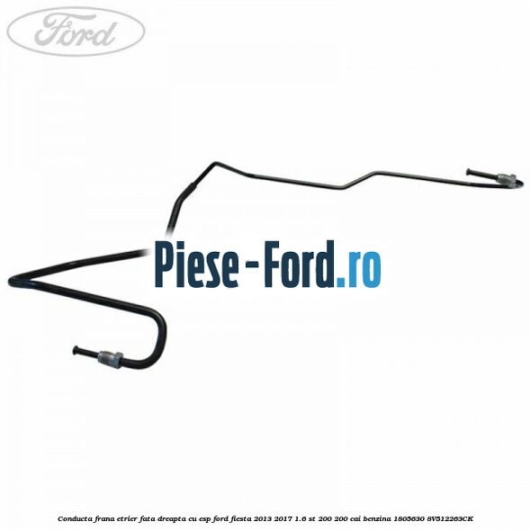 Conducta frana etrier fata dreapta cu ESP Ford Fiesta 2013-2017 1.6 ST 200 200 cai benzina