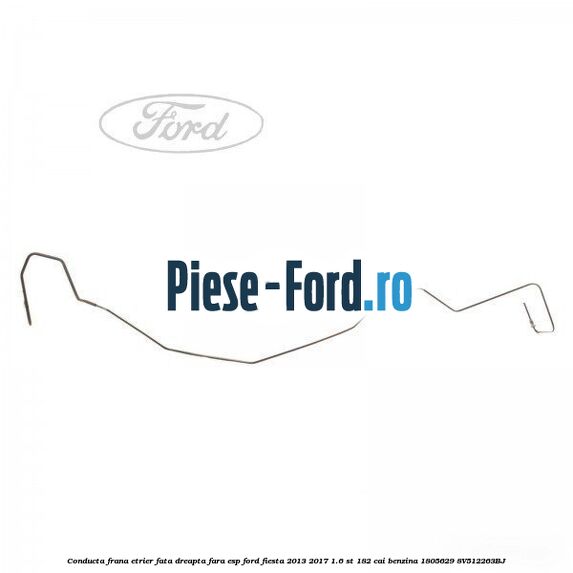 Conducta frana etrier fata dreapta fara ESP Ford Fiesta 2013-2017 1.6 ST 182 cai benzina