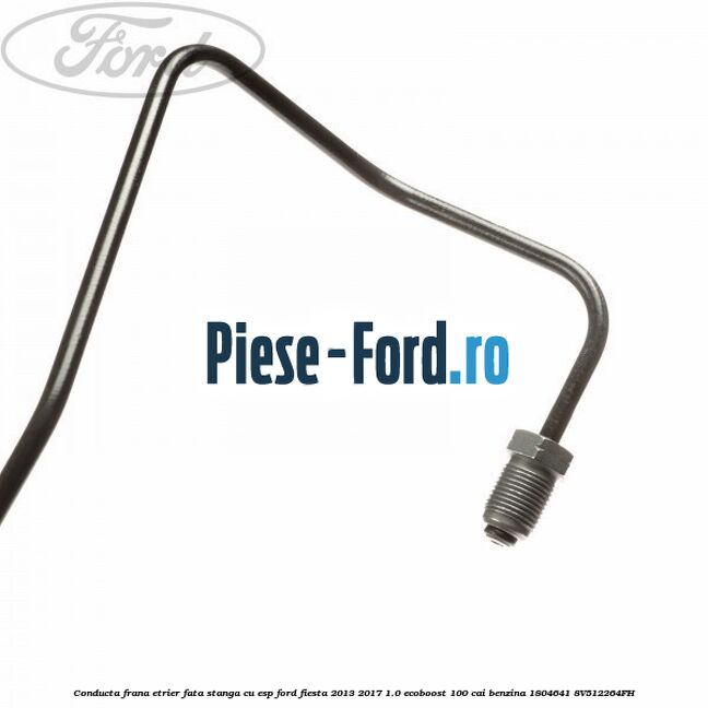 Conducta frana etrier fata stanga cu ESP Ford Fiesta 2013-2017 1.0 EcoBoost 100 cai benzina