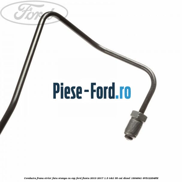 Conducta frana etrier fata dreapta fara ESP Ford Fiesta 2013-2017 1.5 TDCi 95 cai diesel