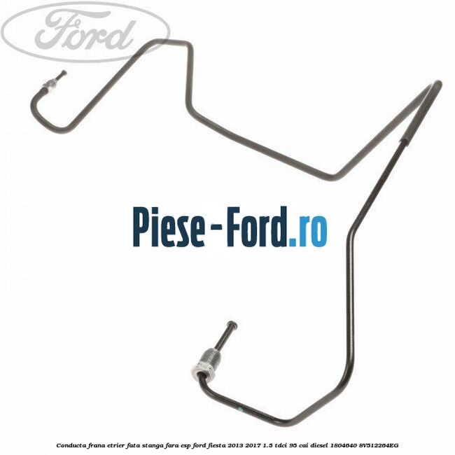 Conducta frana etrier fata stanga fara ESP Ford Fiesta 2013-2017 1.5 TDCi 95 cai diesel