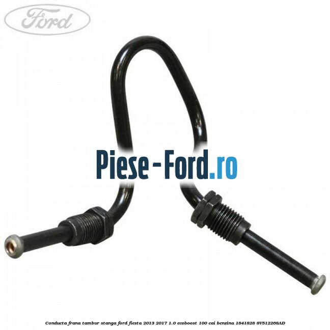 Conducta frana tambur stanga Ford Fiesta 2013-2017 1.0 EcoBoost 100 cai benzina