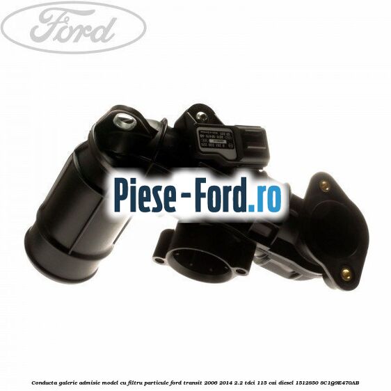 Conducta galerie admisie model cu filtru particule Ford Transit 2006-2014 2.2 TDCi 115 cai diesel #CCEA3BD8AF