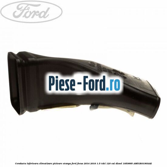 Conducta inferioara climatizare picioare stanga Ford Focus 2014-2018 1.5 TDCi 120 cai diesel