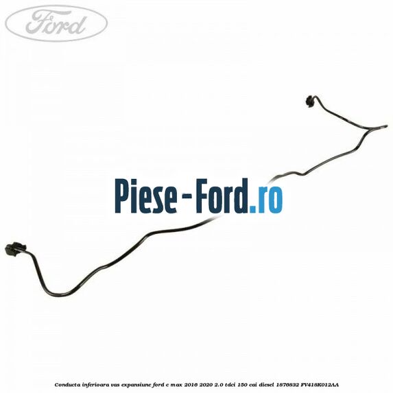 Conducta inferioara vas expansiune Ford C-Max 2016-2020 2.0 TDCi 150 cai diesel #821AE05B3A