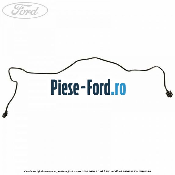 Conducta inferioara vas expansiune Ford C-Max 2016-2020 2.0 TDCi 150 cai diesel #821AE05B3A