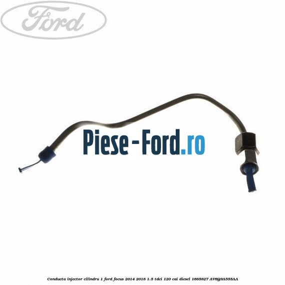 Conducta injector cilindru 1 Ford Focus 2014-2018 1.5 TDCi 120 cai diesel
