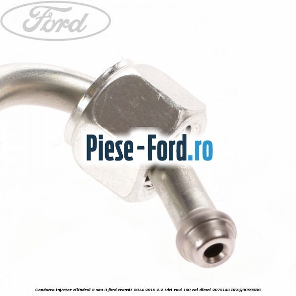 Conducta injector cilindrul 2 sau 3 Ford Transit 2014-2018 2.2 TDCi RWD 100 cai diesel