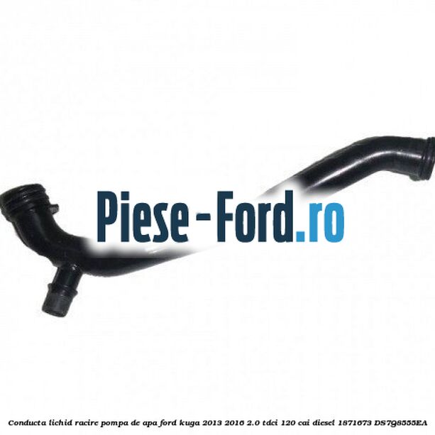 Conducta lichid racire pompa de apa Ford Kuga 2013-2016 2.0 TDCi 120 cai diesel #5D8B1067DD