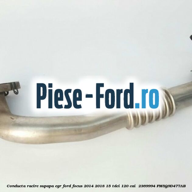 Conducta racire supapa EGR Ford Focus 2014-2018 1.5 TDCi 120 cai #A34C876C88