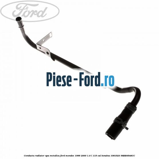 Conducta metalica incalzire auxiliare Ford Mondeo 1996-2000 1.8 i 115 cai benzina