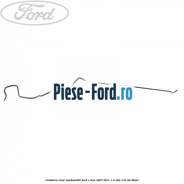 Conducta retur combustibil Ford C-Max 2007-2011 1.8 TDCi 115 cai diesel