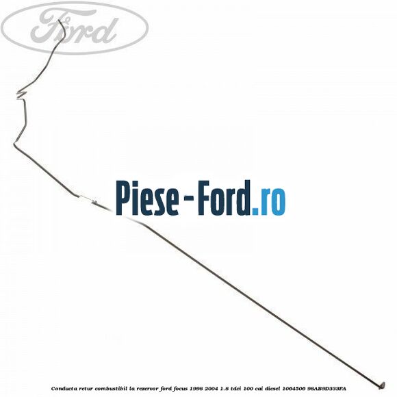 Conducta retur combustibil la rezervor Ford Focus 1998-2004 1.8 TDCi 100 cai diesel #CA5C6F9EB4