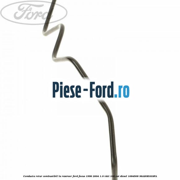 Conducta retur combustibil la rezervor Ford Focus 1998-2004 1.8 TDCi 100 cai diesel #CA5C6F9EB4