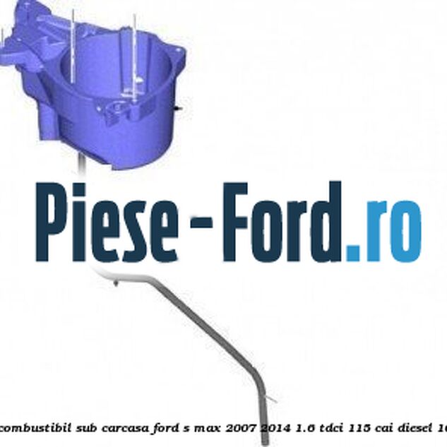 Conducta retur filtru combustibil sub carcasa Ford S-Max 2007-2014 1.6 TDCi 115 cai diesel