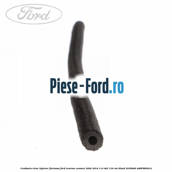 Conducta retur injector, furtunas Ford Tourneo Connect 2002-2014 1.8 TDCi 110 cai diesel