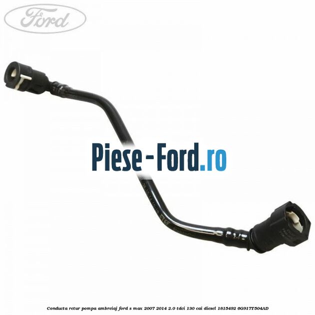 Conducta retur pompa ambreiaj Ford S-Max 2007-2014 2.0 TDCi 130 cai #9B24F61657