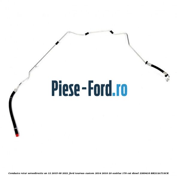Conducta retur servodirectie an 12/2015-06/2021 Ford Tourneo Custom 2014-2018 2.0 EcoBlue 170 cai #19462E0B33