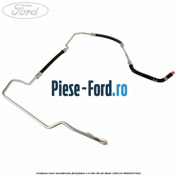 Conducta retur servodirectie Ford Fusion 1.6 TDCi 90 cai diesel