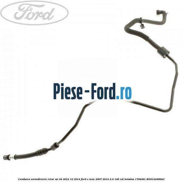 Conducta servodirectie retur an 02/2009-04/2012 Ford S-Max 2007-2014 2.0 145 cai benzina