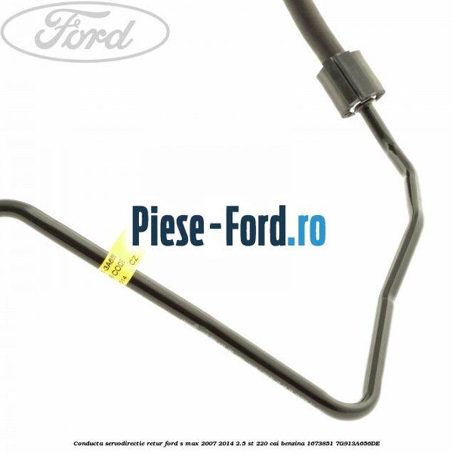 Conducta servodirectie retur Ford S-Max 2007-2014 2.5 ST 220 cai benzina