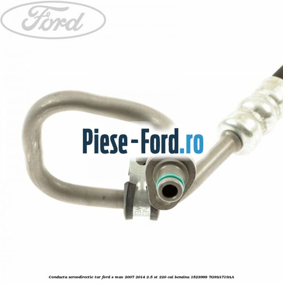 Conducta servodirectie tur Ford S-Max 2007-2014 2.5 ST 220 cai benzina
