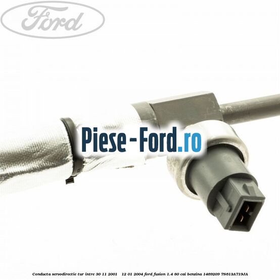 Conducta servodirectie tur intre 30/11/2001 - 12/01/2004 Ford Fusion 1.4 80 cai benzina
