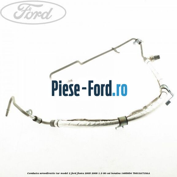 Conducta servodirectie tur model 2 Ford Fiesta 2005-2008 1.3 60 cai benzina