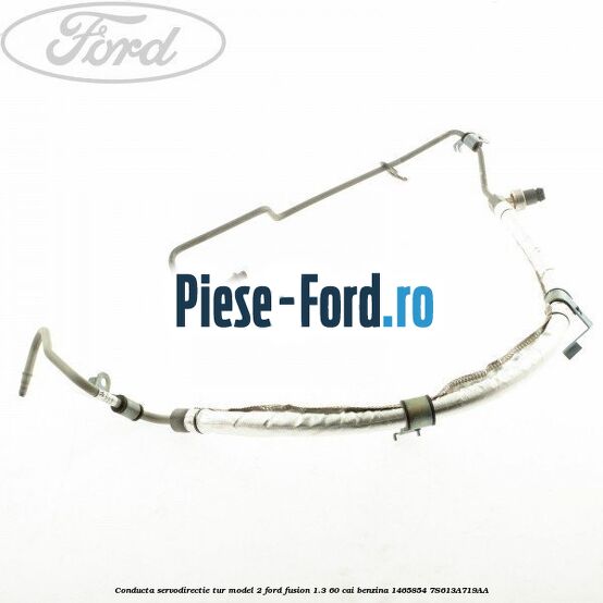 Conducta servodirectie tur Ford Fusion 1.3 60 cai benzina