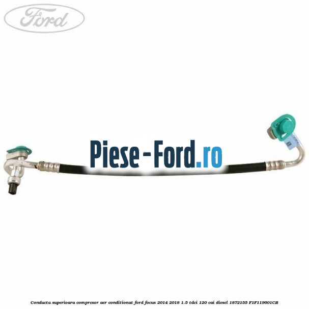 Conducta superioara compresor aer conditionat Ford Focus 2014-2018 1.5 TDCi 120 cai diesel