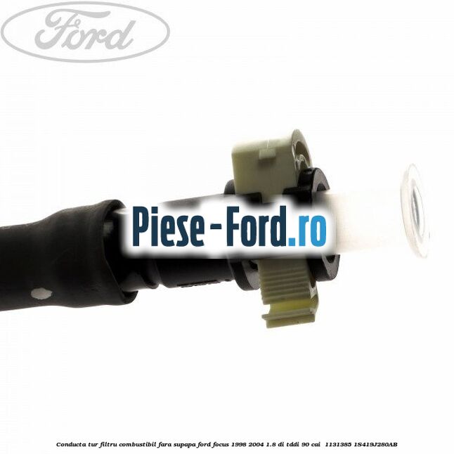 Conducta tur filtru combustibil fara supapa Ford Focus 1998-2004 1.8 DI/TDDi 90 cai  #74D3A4D99B