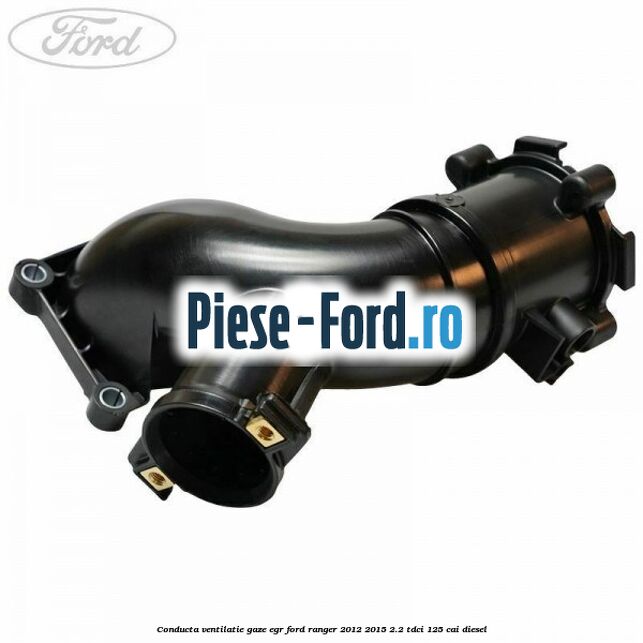 Conducta ventilatie gaze EGR Ford Ranger 2012-2015 2.2 TDCi 125 cai diesel