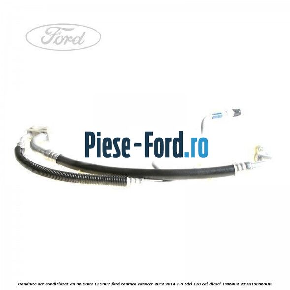 Conducte aer conditionat an 05/2002-12/2007 Ford Tourneo Connect 2002-2014 1.8 TDCi 110 cai diesel