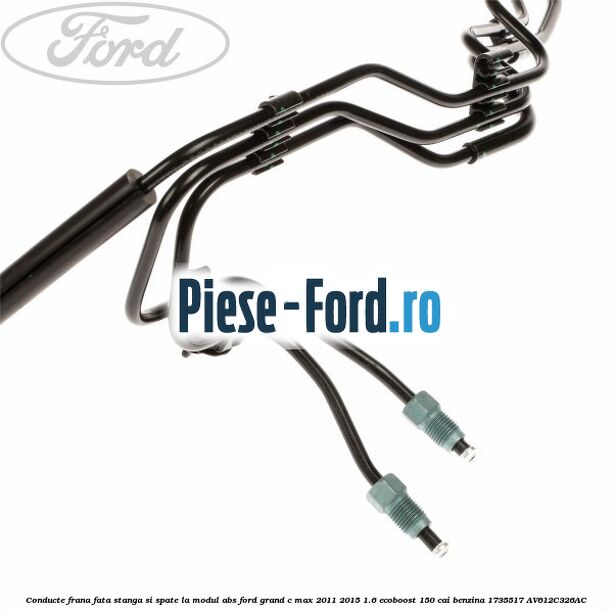 Conducte frana fata dreapta, la modul ABS Ford Grand C-Max 2011-2015 1.6 EcoBoost 150 cai benzina