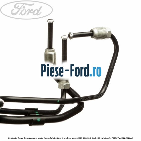 Conducte frana fata stanga si spate, la modul ABS Ford Transit Connect 2013-2018 1.5 TDCi 120 cai diesel