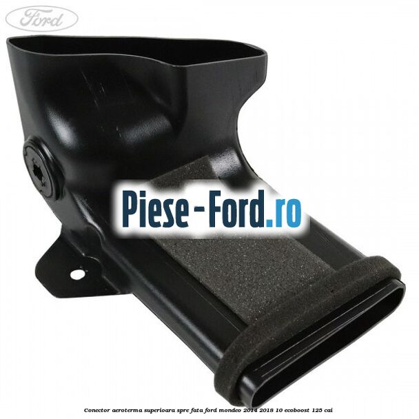 Conector aeroterma superioara spre fata Ford Mondeo 2014-2018 1.0 EcoBoost 125 cai 