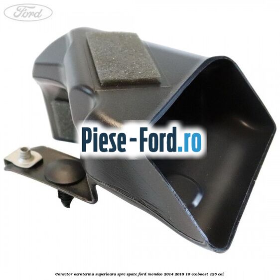 Conector aeroterma superioara spre spate Ford Mondeo 2014-2018 1.0 EcoBoost 125 cai 