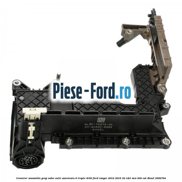 Conector ansamblu grup valve cutie automata 6 trepte 6R80 Ford Ranger 2012-2015 3.2 TDCi 4x4 200 cai #05FF5A6FAF
