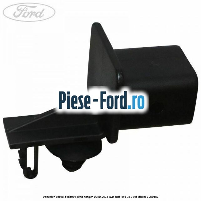Conector cablu 14A163A Ford Ranger 2012-2015 2.2 TDCi 4x4 150 cai diesel #7E82A753D0