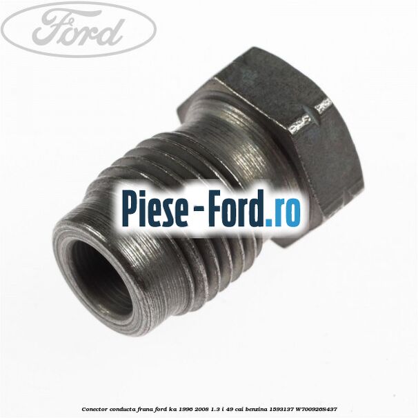 Conector conducta frana Ford Ka 1996-2008 1.3 i 49 cai benzina #F621924D5A