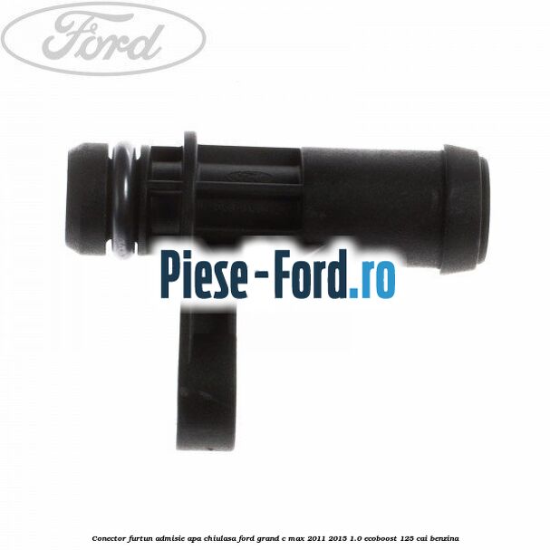 Conector furtun admisie apa chiulasa Ford Grand C-Max 2011-2015 1.0 EcoBoost 125 cai benzina