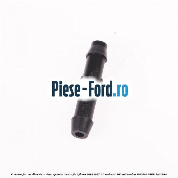 Conector furtun alimentare diuza spalator luneta Ford Fiesta 2013-2017 1.0 EcoBoost 100 cai benzina
