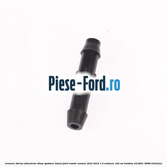 Conector furtun alimentare diuza spalator luneta Ford Transit Connect 2013-2018 1.6 EcoBoost 150 cai benzina