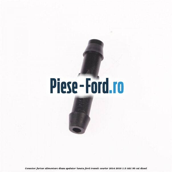 Conector furtun alimentare diuza spalator luneta Ford Transit Courier 2014-2018 1.5 TDCi 95 cai diesel