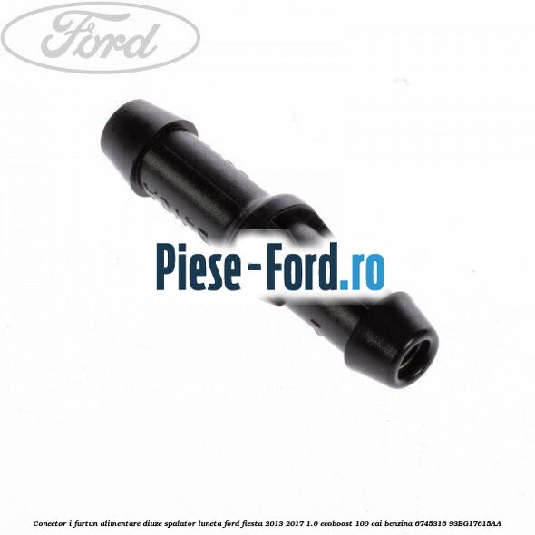 Conector I furtun alimentare diuze spalator luneta Ford Fiesta 2013-2017 1.0 EcoBoost 100 cai benzina