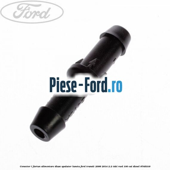 Conector I furtun alimentare diuze spalator luneta Ford Transit 2006-2014 2.2 TDCi RWD 100 cai #69CFFC1235