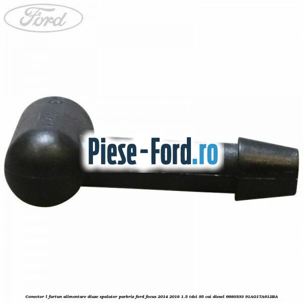 Conector L furtun alimentare diuze spalator parbriz Ford Focus 2014-2018 1.5 TDCi 95 cai diesel #6D35EF3908