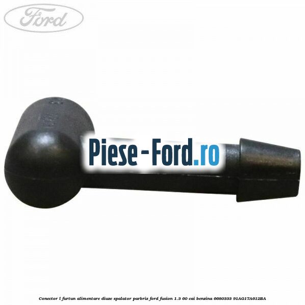 Conector L furtun alimentare diuze spalator parbriz Ford Fusion 1.3 60 cai benzina