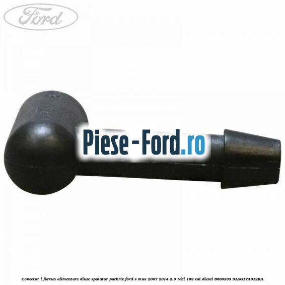 Conector L furtun alimentare diuze spalator parbriz Ford S-Max 2007-2014 2.0 TDCi 163 cai diesel